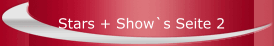 Stars + Show`s Seite 2