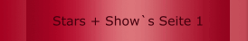 Stars + Show`s Seite 1